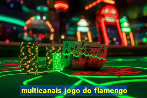 multicanais jogo do flamengo